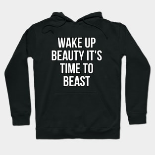 Wake up beauty its time to beast Hoodie